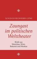 Zaungast Im Politischen Welttheater di Schuscha Beckherrn-Lipski edito da Books on Demand