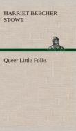 Queer Little Folks di Harriet Beecher Stowe edito da TREDITION CLASSICS