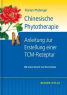 Chinesische Phytotherapie di Florian Ploberger edito da BACOPA Verlag