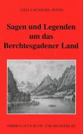 Sagen und Legenden um das Berchtesgadener Land di Gisela Schinzel-Penth edito da Ambro Lacus Buchverlag
