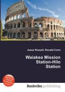 Waiakea Mission Station-hilo Station edito da Book On Demand Ltd.