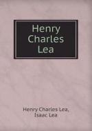 Henry Charles Lea di Isaac Lea, Henry Charles Lea edito da Book On Demand Ltd.