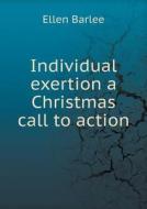 Individual Exertion A Christmas Call To Action di Ellen Barlee edito da Book On Demand Ltd.