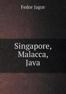 Singapore, Malacca, Java di Fedor Jagor edito da Book On Demand Ltd.