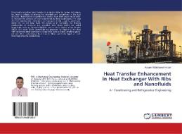 Heat Transfer Enhancement in Heat Exchanger With Ribs and Nanofluids di Husam Abdulrasool Hasan edito da LAP Lambert Academic Publishing