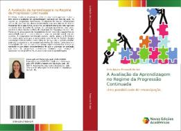 A Avaliação da Aprendizagem no Regime da Progressão Continuada di Silvia Daiana Parussolo Boniati edito da Novas Edições Acadêmicas