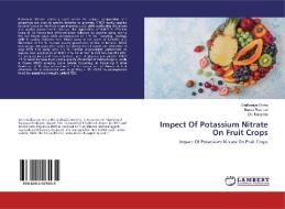 Impect Of Potassium Nitrate On Fruit Crops di Dadhaniya Disha, Barad Roshani, Kanzaria edito da LAP Lambert Academic Publishing