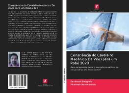 Consciência do Cavaleiro Mecânico Da Vinci para um Robô 2020 di Kartheek Balapala, Pharaoh Hamambulu edito da AV Akademikerverlag