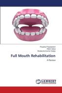 Full Mouth Rehabilitation di Priyanka Priyadarshni, Ritish Vatsa, Shailendra Kumar Dubey edito da LAP Lambert Academic Publishing