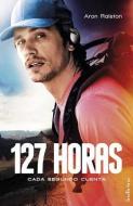 127 Horas = 127 Hours di Aron Ralston edito da URANO PUB INC