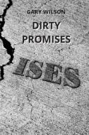 DIRTY  PROMISES di Gary Wilson edito da GARY WILSON