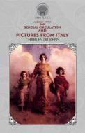 American Notes for General Circulation And Pictures from Italy di Charles Dickens edito da Throne Classics