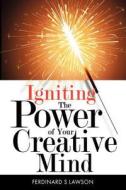 Igniting the Power of Your Creative Mind di MR Ferdinard S. Lawson edito da Memoirs Publishing