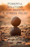 Powerful Solutions for Anxiety & Stress Relief: A Self-Help book to stop Panic Attacks! di Frederic Deltour edito da LIGHTNING SOURCE INC