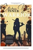 Unchain Your Inner Warrior di Candace Patrick, Jen Buehler, Rachel Davies edito da Independently Published