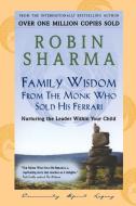Family Wisdom From Monk Who Sold His Ferrari di Robin Sharma edito da HarperCollins Publishers