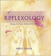The Complete Illustrated Guide to - Reflexology di Beryl Crane edito da HarperCollins Publishers