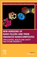 New Horizons Of Nano Fillers And Their Enhanced Nanocomposites di Fengge Gao edito da Elsevier Science & Technology