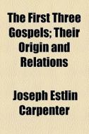 The Their Origin And Relations di Joseph Estlin Carpenter edito da General Books Llc