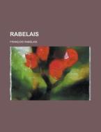 Rabelais di Francois Rabelais edito da General Books Llc