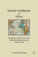 French Caribbeans in Africa di Veronique Helenon edito da Palgrave Macmillan