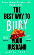 The Best Way To Bury Your Husband di Alexia Casale edito da Penguin Books Ltd