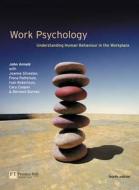 Work Psychology di John Arnold, Joanne Silvester, Fiona Patterson, Ivan T. Robertson, Cary L. Cooper, Bernard Burnes edito da Pearson Education Limited