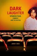 Dark Laughter di Juan F. Egea edito da University Of Wisconsin Press