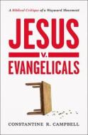 Jesus V. Evangelicals di Constantine R. Campbell edito da Zondervan