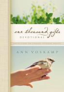 One Thousand Gifts Devotional di Ann Voskamp edito da Zondervan