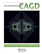 The Essentials Of Cagd di Gerald Farin, Dianne Hansford edito da Taylor & Francis Ltd