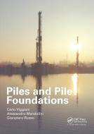 Piles And Pile Foundations di Carlo Viggiani, Alessandro Mandolini, Gianpiero Russo edito da Taylor & Francis Ltd