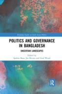 Politics And Governance In Bangladesh di Ipshita Basu, Joe Devine, Geof Wood edito da Taylor & Francis Ltd