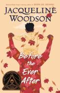Before the Ever After di Jacqueline Woodson edito da NANCY PAULSEN BOOKS