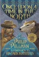 His Dark Materials: Once Upon a Time in the North di Philip Pullman edito da YEARLING