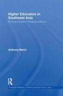 Higher Education in Southeast Asia di Anthony Welch edito da Taylor & Francis Ltd