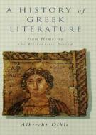 History of Greek Literature di Albrecht Dihle edito da Routledge