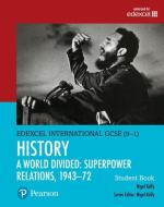 Edexcel International GCSE (9-1) History A World Divided: Superpower Relations, 1943-72 Student Book di Nigel Kelly edito da Pearson Education
