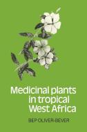 Medicinal Plants in Tropical West Africa di Bep Oliver-Bever edito da Cambridge University Press