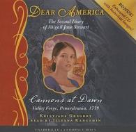 The Second Diary of Abigail Jane Stewart: Cannons at Dawn: Valley Forge, Pennsylvania, 1779 di Kristiana Gregory edito da Scholastic