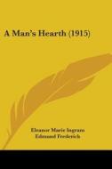 A Man's Hearth (1915) di Eleanor Marie Ingram edito da Kessinger Publishing