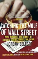 Catching the Wolf of Wall Street di Jordan Belfort edito da Random House LCC US