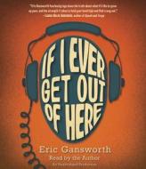 If I Ever Get Out of Here di Eric Gansworth edito da Listening Library (Audio)