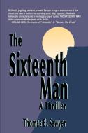 The Sixteenth Man di Thomas B. Sawyer edito da iUniverse