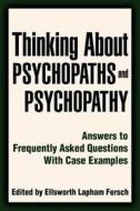 Thinking About Psychopaths and Psychopathy di Ellsworth Lapham Fersch edito da iUniverse