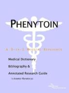 Phenytoin - A Medical Dictionary, Bibliography, And Annotated Research Guide To Internet References di Icon Health Publications edito da Icon Group International