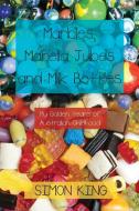 Marbles, Marella Jubes and Milk Bottles di Simon King edito da Conscious Care Publishing Pty Ltd
