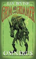 The Grim and Grimmer Omnibus di Ian Irvine edito da Santhenar Trust