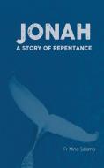 Jonah - A Story Of Repentance di MINA SALAMA edito da Lightning Source Uk Ltd