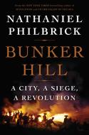 Bunker Hill: A City, a Siege, a Revolution di Nathaniel Philbrick edito da VIKING HARDCOVER